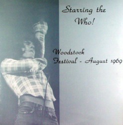 Starring The Who! Woodstock Festival ‐ August 17, 1969