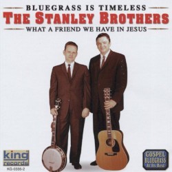 Bluegrass Is Timeless: What a Friend We Have in Jesus