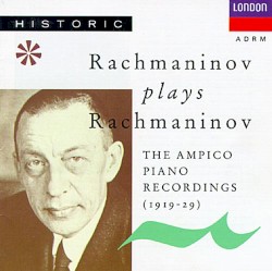 Rachmaninov plays Rachmaninov: The Ampico Piano Recordings (1919–29)