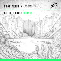 Stop Trippin’ (Chill Harris remix)