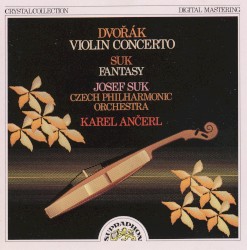 Dvořák: Violin Concerto / Romance / Suk: Fantasia