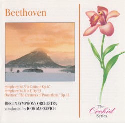 Symphony no. 5 in C minor, op. 67 / Symphony no. 8 in F, op. 93 / The Creatures of Prometheus, op. 43: Overture