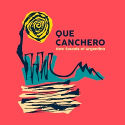 Que canchero: New Sounds of Argentina