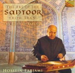 The Art of Santoor From Iran: The Road to Esfahan