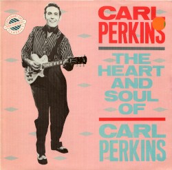 The Heart and Soul of Carl Perkins