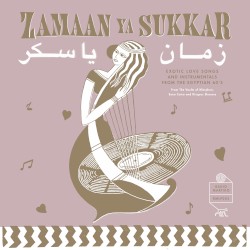 Zamaan ya Sukkar: Exotic Love Songs and Instrumentals From the Egyptian 60’s