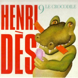 Henri Dès, Volume 9: Le Crocodile