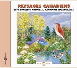 Paysages canadiens : Sept concerts naturels / Canadian Soundscapes