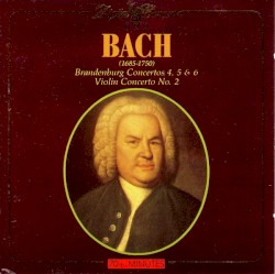 Brandenburg Concertos 4, 5, 6 / Violin Concerto No. 2