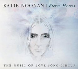 Fierce Hearts: The Music of Love-Song-Circus