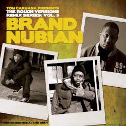 The Rough Versions Remix Series: Vol. 3 Brand Nubian