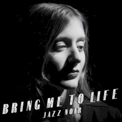 Bring Me to Life (jazz noir)