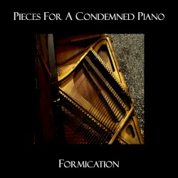 Pieces for a Condemned Piano