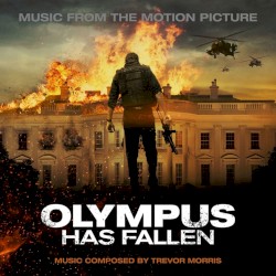 Olympus Has Fallen: Music From the Motion Picture