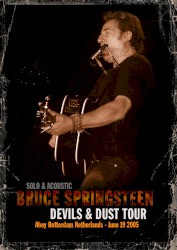 Solo & Acoustic: Devils & Dust Tour: Ahoy Rotterdam Netherlands – June 19 2005