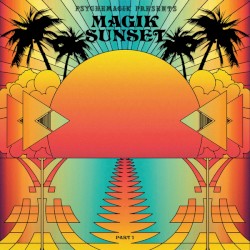 Psychemagik Presents Magik Sunset (Part 1)