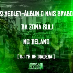 2 Medley - Álbum o Mais Brabo da Zona Sul