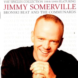 The singles collection 1984/1990 featuring Bronski beat and the Communards