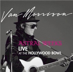 Astral Weeks: Live at the Hollywood Bowl