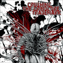 Crushing the Grindcore Trademark