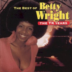 The Best Of Betty Wright The TK Years