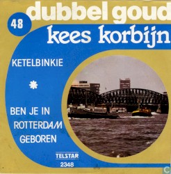 Ketelbinkie / Ben je in Rotterdam geboren