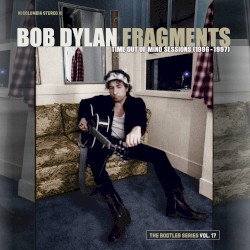 Fragments - Time Out of Mind Sessions (1996–1997): The Bootleg Series, Vol. 17