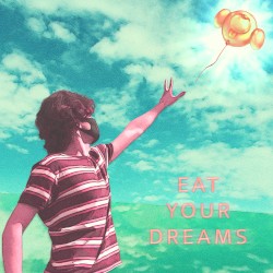 Eat Your Dreams