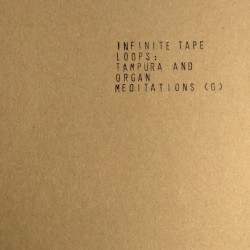 Infinite Tape Loops: Tampura and Organ Meditations (G)