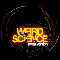 Weird Science (Metal Version)