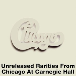 Unreleased Rarities from Chicago at Carnegie Hall