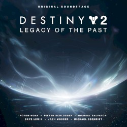 Destiny 2: Legacy of the Past (Original Soundtrack)