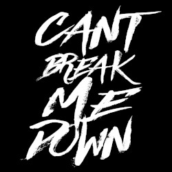 Can’t Break Me Down