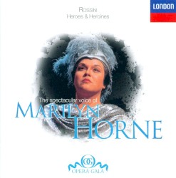 The Spectacular Voice of Marilyn Horne: Heroes & Heroines