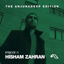 The Anjunadeep Edition 11 with Hisham Zahran