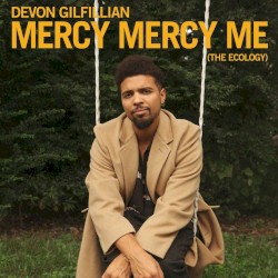 Mercy Mercy Me (The Ecology)