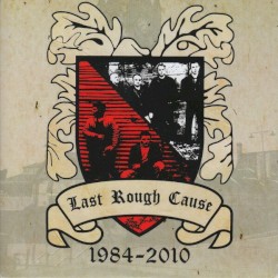 Last Rough Cause 1984 - 2010