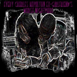 Every Charles Hamilton Ex-Girlfriend's Worse Nightmare