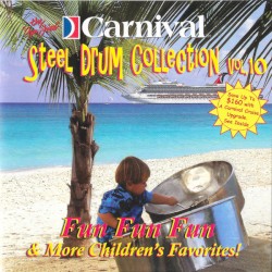 Carnival Steel Drum Collection, Vol. 10: Fun Fun Fun & Many More Children's Favorites!