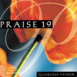 Praise 19: Glorious Father