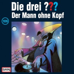 Die drei ??? 106: Der Mann ohne Kopf