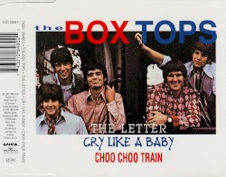 The Letter / Cry Like a Baby / Choo Choo Train