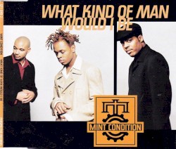 What Kind of Man Would I Be