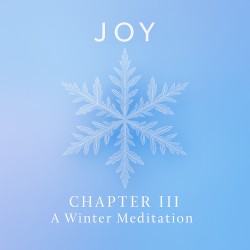 JOY - Chapter III (A Winter Meditation)