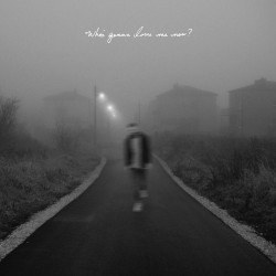 Who’s Gonna Love Me Now?