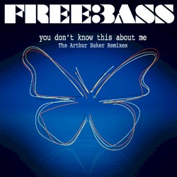 You Don’t Know This About Me - The Arthur Baker Remixes
