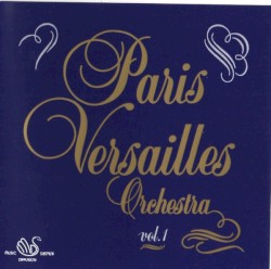Paris Versailles Orchestra Vol. 1