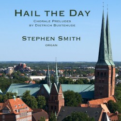 Hail the Day: Chorale Preludes by Dietrich Buxtehude