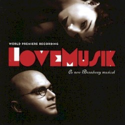 LoveMusik: A New Broadway Musical