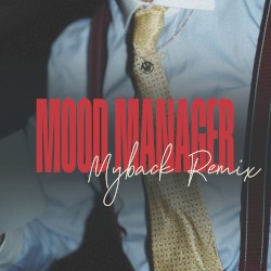 MOOD MANAGER (MYBACK REMIX)